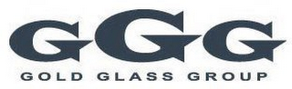 GGG GOLD GLASS GROUP