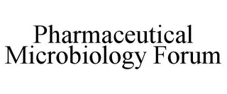 PHARMACEUTICAL MICROBIOLOGY FORUM