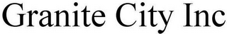 GRANITE CITY INC