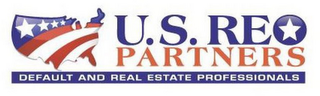 U.S. REO PARTNERS DEFAULT AND REAL ESTATE PROFESSIONALS