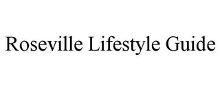 ROSEVILLE LIFESTYLE GUIDE