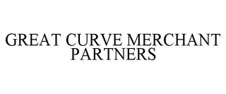 GREAT CURVE MERCHANT PARTNERS