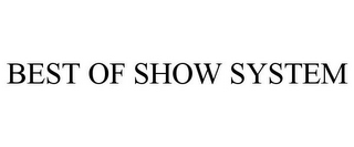 BEST OF SHOW SYSTEM