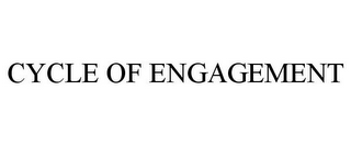 CYCLE OF ENGAGEMENT