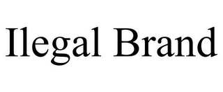 ILEGAL BRAND