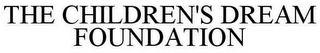 THE CHILDREN'S DREAM FOUNDATION