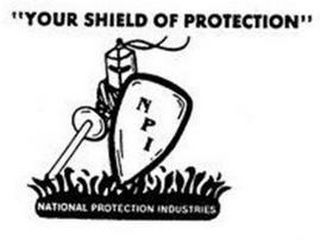 "YOUR SHIELD OF PROTECTION" NPI NATIONAL PROTECTION INDUSTRIES