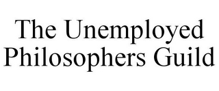 THE UNEMPLOYED PHILOSOPHERS GUILD