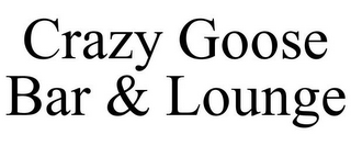 CRAZY GOOSE BAR & LOUNGE