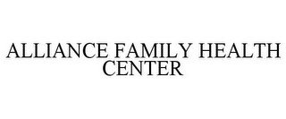 ALLIANCE FAMILY HEALTH CENTER