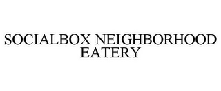 SOCIALBOX NEIGHBORHOOD EATERY