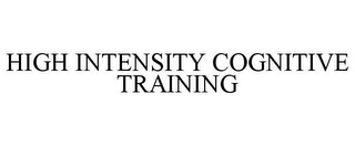 HIGH INTENSITY COGNITIVE TRAINING