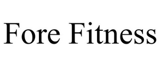 FORE FITNESS