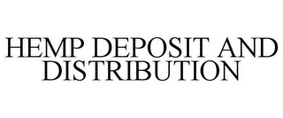 HEMP DEPOSIT AND DISTRIBUTION