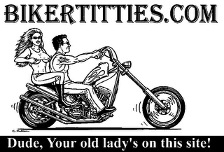BIKERTITTIES.COM DUDE, YOUR OLD LADY'S ON THIS SITE!