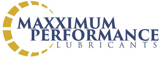 MAXXIMUM PERFORMANCE LUBRICANTS