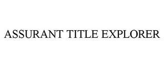 ASSURANT TITLE EXPLORER