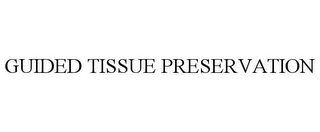 GUIDED TISSUE PRESERVATION