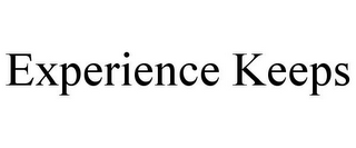 EXPERIENCE KEEPS