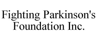 FIGHTING PARKINSON'S FOUNDATION INC.