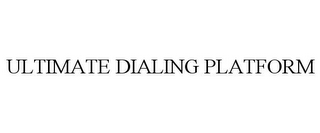 ULTIMATE DIALING PLATFORM