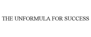 THE UNFORMULA FOR SUCCESS