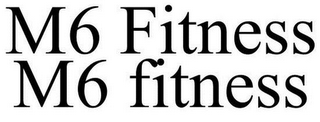 M6 FITNESS M6 FITNESS