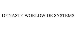 DYNASTY WORLDWIDE SYSTEMS