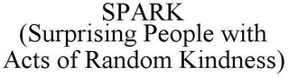 SPARK (SURPRISING PEOPLE WITH ACTS OF RANDOM KINDNESS)