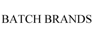 BATCH BRANDS