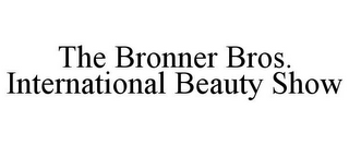 THE BRONNER BROS. INTERNATIONAL BEAUTY SHOW