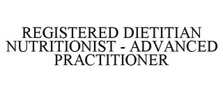 REGISTERED DIETITIAN NUTRITIONIST - ADVANCED PRACTITIONER