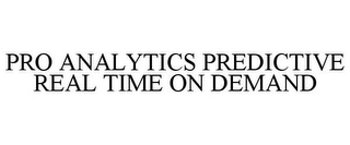 PRO ANALYTICS PREDICTIVE REAL TIME ON DEMAND