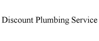 DISCOUNT PLUMBING SERVICE