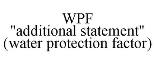 WPF "ADDITIONAL STATEMENT" (WATER PROTECTION FACTOR)