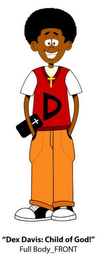 D "DEX DAVIS: CHILD OF GOD!"