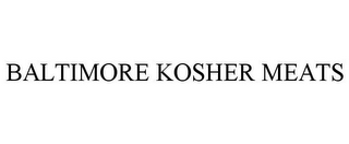 BALTIMORE KOSHER MEATS