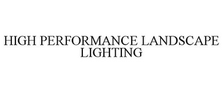 HIGH PERFORMANCE LANDSCAPE LIGHTING