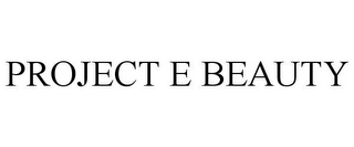 PROJECT E BEAUTY