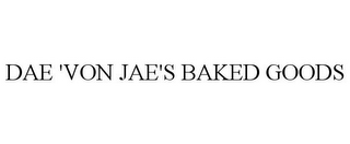 DAE 'VON JAE'S BAKED GOODS