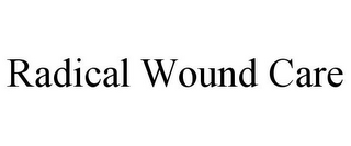 RADICAL WOUND CARE