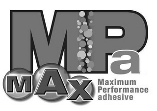 MPA MAX MAXIMUM PERFORMANCE ADHESIVE