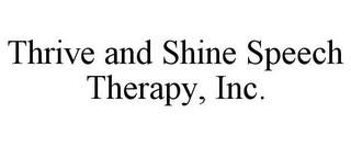 THRIVE AND SHINE SPEECH THERAPY, INC.