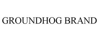 GROUNDHOG BRAND