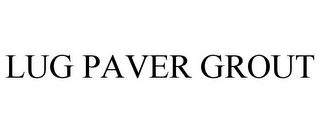 LUG PAVER GROUT