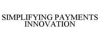 SIMPLIFYING PAYMENTS INNOVATION