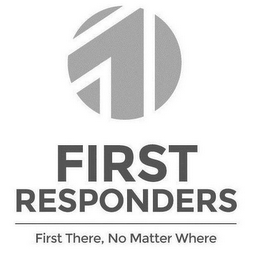 FIRST RESPONDERS FIRST THERE, NO MATTER WHERE