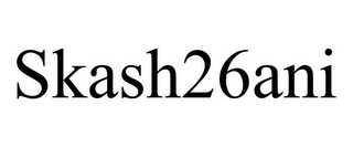 SKASH26ANI