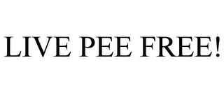 LIVE PEE FREE!