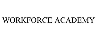 WORKFORCE ACADEMY